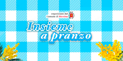Insieme a pranzo 8 marzo 2026 - Aperte le iscrizioni