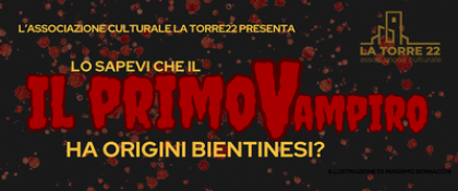 Spettacolo Teatrale: Lo sapevi che il Primo Vampiro ha origini bientinesi? Spettacolo Teatrale: Lo sapevi che il Primo Vampiro ha origini bientinesi?